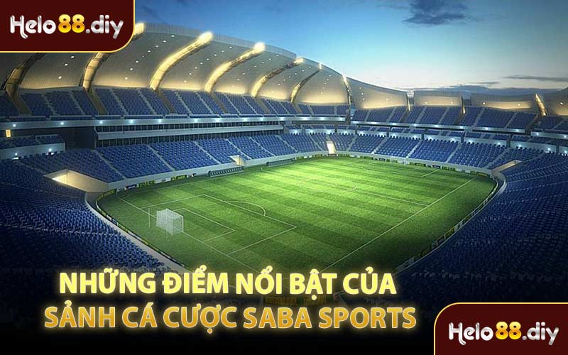 Những Điểm Nổi Bật Của Sảnh Cá Cược Saba Sports