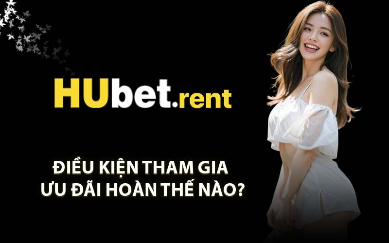 Điều Kiện Tham Gia Ưu Đãi Hoàn Thế Nào?