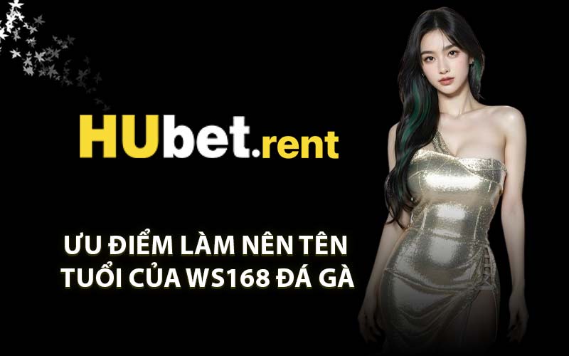 Ưu điểm làm nên tên tuổi của WS168 Đá Gà