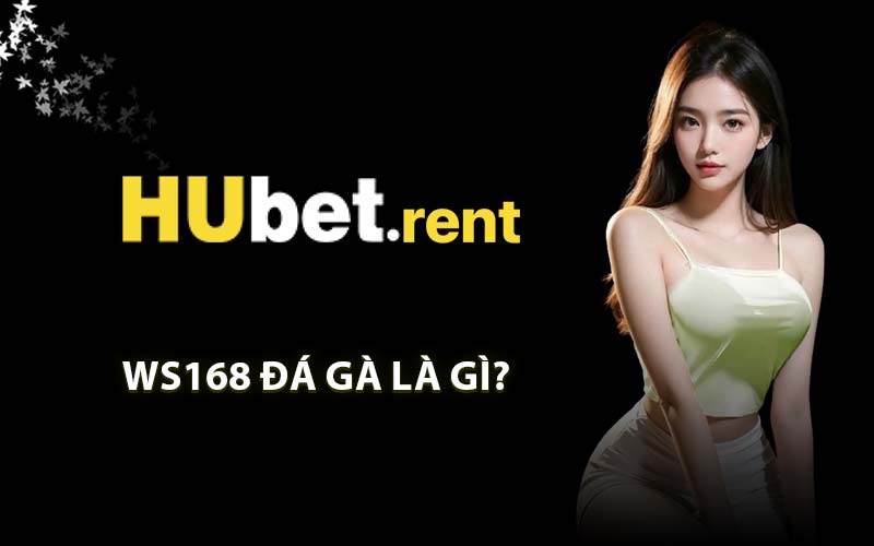 WS168 Đá Gà là gì?