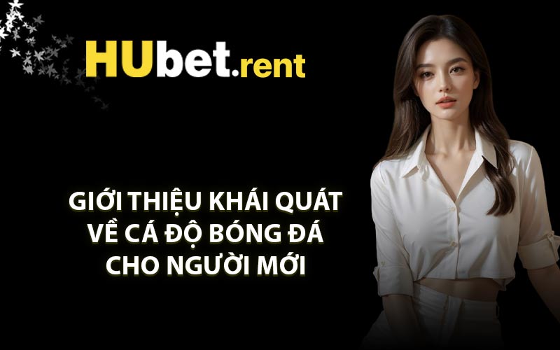 Giới thiệu khái quát về cá độ bóng đá cho người mới