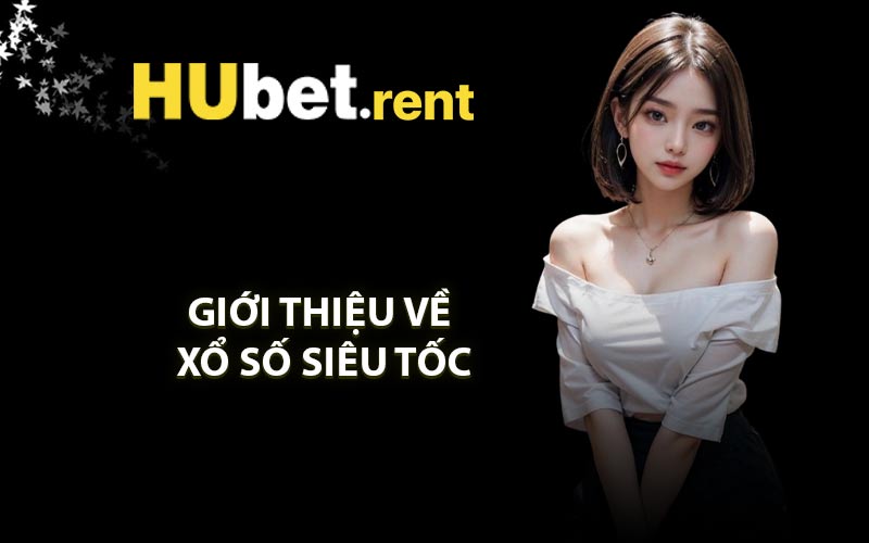 Giới thiệu về Xổ Số Siêu Tốc