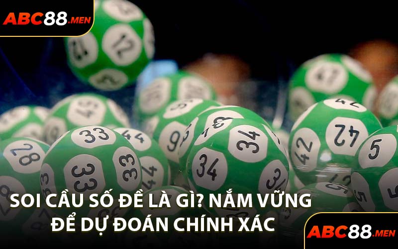 Soi cầu số đề là gì? Nắm vững để dự đoán chính xác