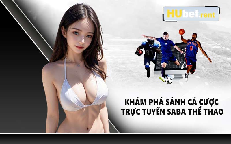 Khám phá sảnh cá cược trực tuyến Saba thể thao