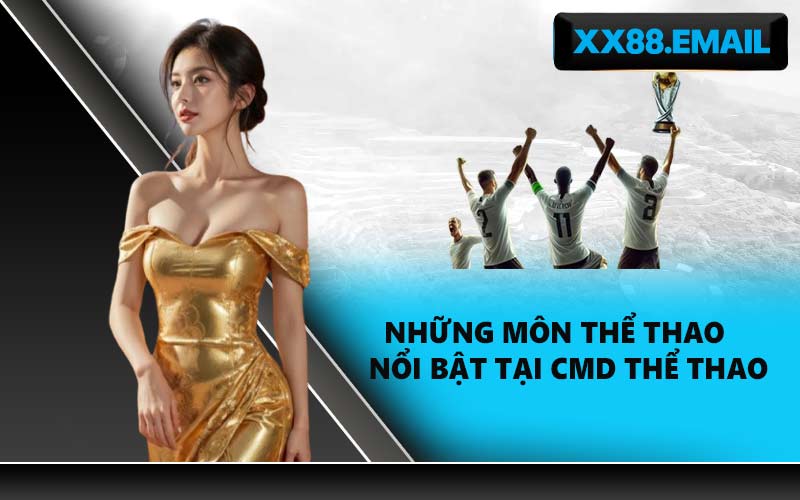 Những môn thể thao nổi bật tại CMD Thể Thao