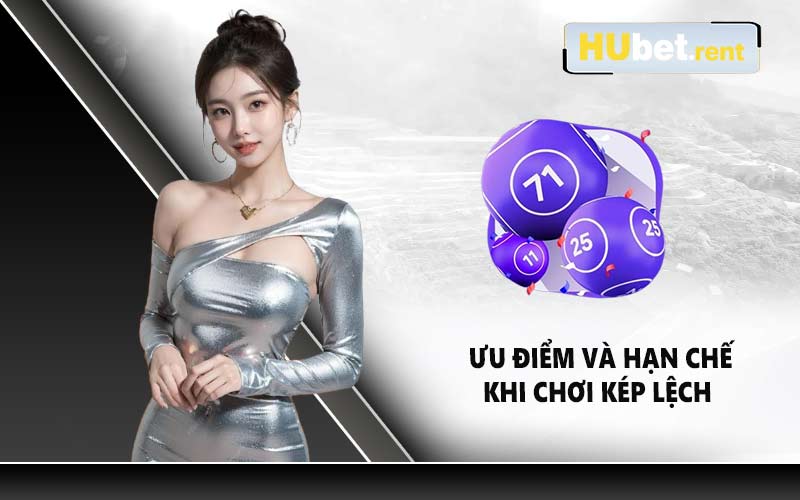 Ưu điểm và hạn chế khi chơi kép lệch