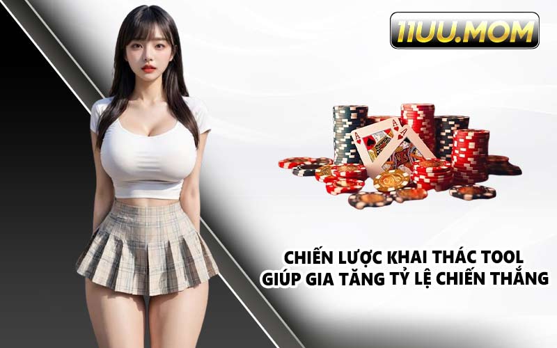 Chiến lược khai thác tool giúp gia tăng tỷ lệ chiến thắng